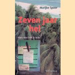 Zeven jaar hel: Hans van Dam in India door Marijke Spoor