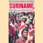 Suriname: wat de revolutie betreft en De kleine kolonel door Redgan van Sauers