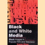 Black and White Media: Black Images in Popular Film and Television door Karen Ross