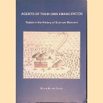 Agents of Their Own Emancipation: Topics in the History of Surinam Maroons door Silvia W. de Groot