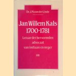 Jan Willem Kals: Leraar der Hervormden, advocaat van indiaan en neger door J.M. van der Linde