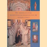 De middeleeuwse kloostergeschiedenis van de Nederlanden door Paulina de Nijs e.a.