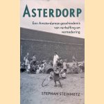 Asterdorp: Een Amsterdamse geschiedenis van verheffing en vernedering door Stephan Steinmetz