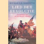Lied der Revolutie: Geschiedenis van de Amerikaanse Vrijheid door Russell Shorto