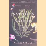 The Invention of Nature: The Adventures of Alexander von Humboldt, the Lost Hero of Science door Andrea Wulf