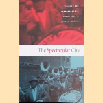 The Spectacular City door Daniel M. Goldstein