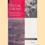 Hot Coal, Cold Steel: Russian and Ukrainian Workers from the End of the Soviet Union to the Post-Communist Transformations door Stephen Crowley