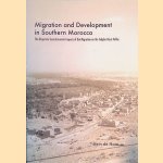 Migration and Development in Southern Morocco: The Disparate Socio-economic Impacts of Out-migration on the Todgha Oasis Valley *SIGNED* door Hein Gysbert de Haas