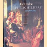 De Leidse fijnschilders uit Dresden door Annegret Laabs