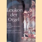 Lexikon der Orgel: Orgelbau, Orgelspiel, Komponisten und ihre Werke, Interpreten door Hermann J. Busch e.a.