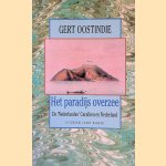 Het paradijs overzee. De 'Nederlandse' Cara&iuml;ben en Nederland door Gert Oostindie