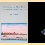 Roosenburg en Mon Bijou: Twee Surinaamse plantages, 1720-1870 door Gert Oostindie