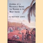 Journal of a Residence Among the Negroes of the West Indies door Matthew Lewis