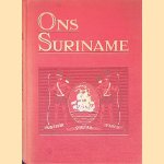 Ons Suriname: de zending der evangelische broedergemeente in Nederlandsch Guyana door G.J Staal e.a.