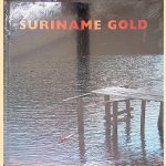 Suriname gold door Robert Annaert e.a.