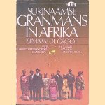 Surinaamse Granmans in Afrika: Vier groot-opperhoofden bezoeken het land van hun voorouders door Silvia W. de Groot