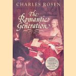 The Romantic Generation door Charles Rosen