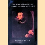The keyboard music of Jan Pieterszoon Sweelinck: Its style, significance and influence door Pieter Dirksen