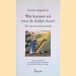 Wat kunnen wij voor de doden doen? [De cura pro mortis gerenda] door Aurelius Augustinus