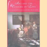 Art and the Culture of Love in Seventeenth-Century Holland door Jr. Rodney Nevitt