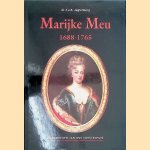 Marijke Meu 1688-1765. Stammoeder van ons vorstenhuis door Dr. F.J.A. Jagtenberg