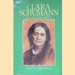 Clara Schumann: a Dedicated Spirit: A Study of Her Life and Work door Joan Chissell
