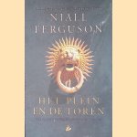 Het plein en de toren. Verborgen netwerken uit de geschiedenis door Niall Ferguson