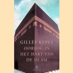 Oorlog in het hart van de Islam door Gilles Kepel