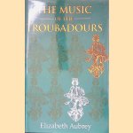 The Music of the Troubadours door Elizabeth Aubrey