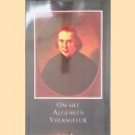 Om het algemeen Volksgeluk: Twee eeuwen particulier leven door W.W. Mijnhardt e.a.