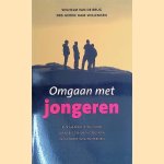 Omgaan met jongeren: een handreiking voor mensen die met jongeren in contact willen treden door W. van de Brug