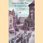 Ik vergezel je: tussen K&ouml;nigsberg en Kaliningrad door Karin Biro e.a.