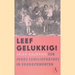 Leef gelukkig !: een joods familieportret in egodocumenten
Arjeh Kalmann
€ 6,00 Leef gelukkig !: een joods familieportret in egodocumenten
Arjeh Kalmann
€ 6,00