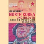 North Korea Undercover: Inside the World's Most Secret State door John Sweeney