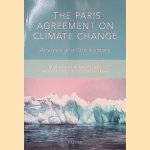 The Paris Agreement on Climate Change: Analysis and Commentary door Daniel R. Klein e.a.