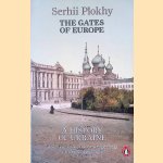 The Gates of Europe: A History of Ukraine door Serhii Plokhy