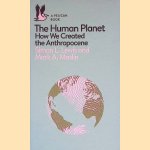 A Pelican Introduction: The Human Planet: How We Created the Anthropocene door Simon Lewis