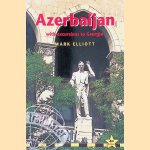 Azerbaijan: With Excursions to Georgia door Mark Elliott