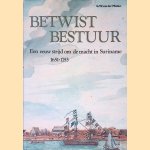 Betwist bestuur: Een eeuw strijd om de macht in Suriname 1651-1753 door G.W. van der Meiden