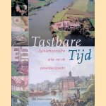 Tastbare Tijd: Cultuurhistorische atlas van de provincie Utrecht door Roland Blijdenstijn