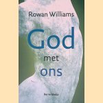 God met ons: de betekenis van kruis en de opstanding - toen en nu door Rowan Williams