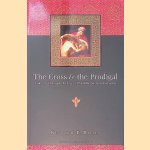 The Cross and the Prodigal: Luke 15 Through the Eyes of Middle Eastern Peasants door Kenneth E. Bailey