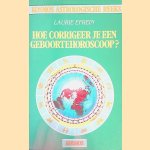 Hoe corrigeer je een geboortehoroscoop? door Laurie Efrein e.a.