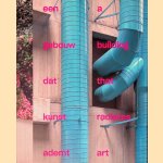 Een gebouw dat kunst ademt = A building that radiates art door Sabrina - en anderen Kamstra