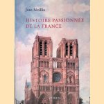 Histoire passionn&eacute;e de la France door Jean S&eacute;villia