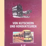 Von Kutschern und Kondukteuren: Geschichte der Stra&szlig;enbahn zu Dresden von 1872 bis 1997 door Reiner - and others F&auml;the