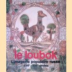 Le Loubok: l'imagerie populaire russe: XVIIe-XIXe si&egrave;cles door Alla - and others Sytova