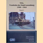 T.V.L. Trambahn der Stadt Luxemburg: Band 1 door Charles-L&eacute;on Mayer e.a.