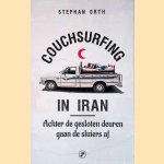 Couchsurfing in Iran: achter de gesloten deuren gaan de sluiers af door Stephan Orth