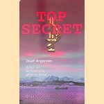 Top secret: acties van de Isra&euml;lische geheime dienst en episoden uit de geschiedenis van Isra&euml;ls veiligheid: deel 1 door Josef Argaman e.a.